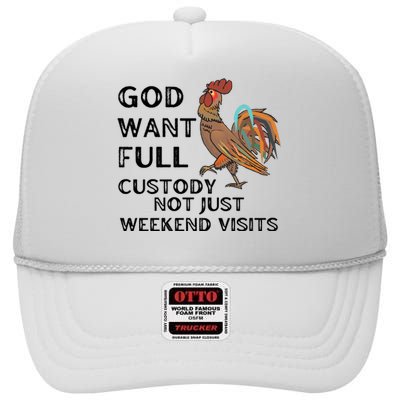 God Want Full Custody Not Just Weekend Visits High Crown Mesh Back Trucker Hat