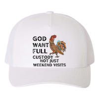 God Want Full Custody Not Just Weekend Visits Yupoong Adult 5-Panel Trucker Hat