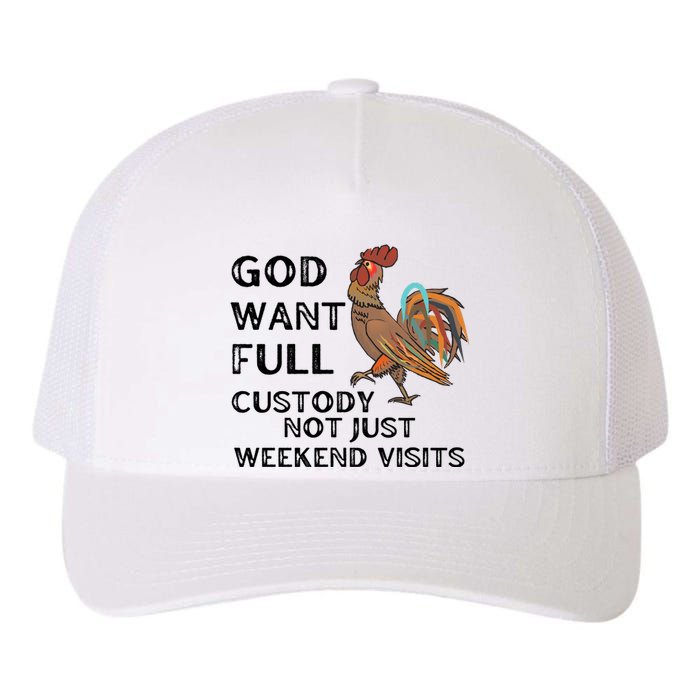 God Want Full Custody Not Just Weekend Visits Yupoong Adult 5-Panel Trucker Hat