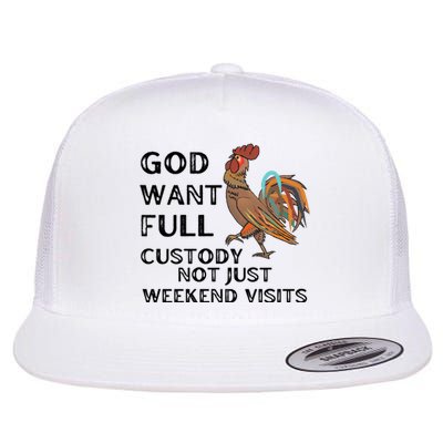 God Want Full Custody Not Just Weekend Visits Flat Bill Trucker Hat