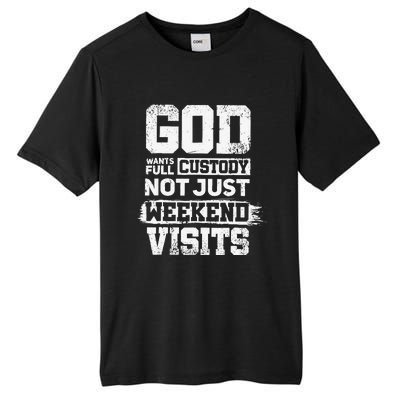 God Wants Full Custody Not Just Weekend Visits Tall Fusion ChromaSoft Performance T-Shirt