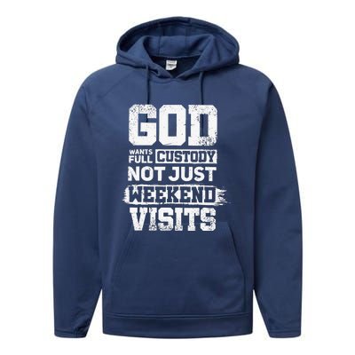 God Wants Full Custody Not Just Weekend Visits Performance Fleece Hoodie