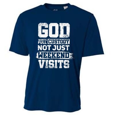 God Wants Full Custody Not Just Weekend Visits Cooling Performance Crew T-Shirt