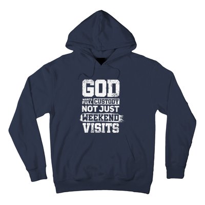 God Wants Full Custody Not Just Weekend Visits Hoodie