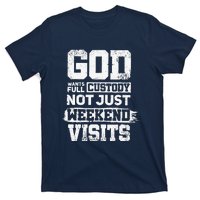 God Wants Full Custody Not Just Weekend Visits T-Shirt