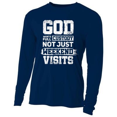 God Wants Full Custody Not Just Weekend Visits Cooling Performance Long Sleeve Crew