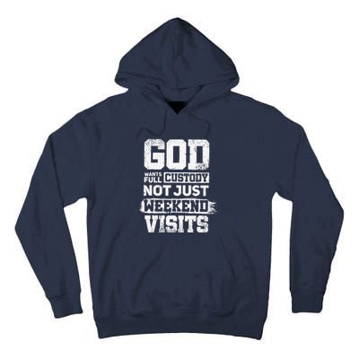 God Wants Full Custody Not Just Weekend Visits Tall Hoodie