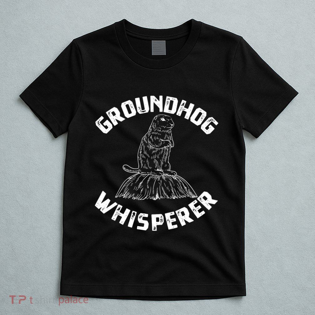 Groundhog Whisperer Funny Woodchuck Groundhog Day T-Shirt
