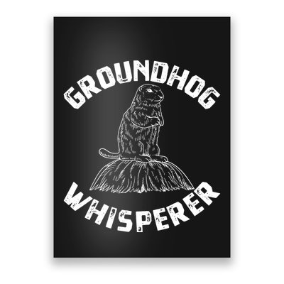 Groundhog Whisperer Funny Woodchuck Groundhog Day Poster