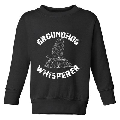 Groundhog Whisperer Funny Woodchuck Groundhog Day Toddler Sweatshirt