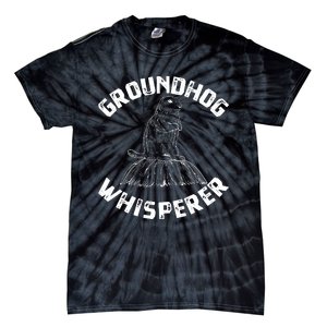 Groundhog Whisperer Funny Woodchuck Groundhog Day Tie-Dye T-Shirt