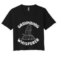 Groundhog Whisperer Funny Woodchuck Groundhog Day Women's Crop Top Tee