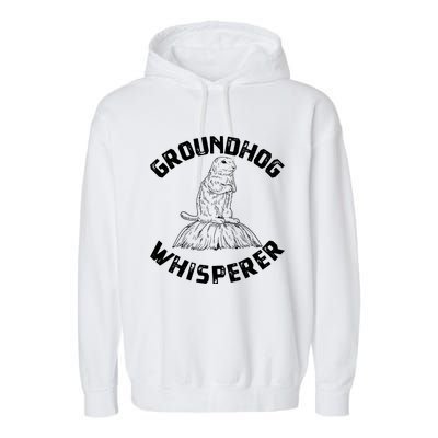 Groundhog Whisperer Funny Woodchuck Groundhog Day Garment-Dyed Fleece Hoodie