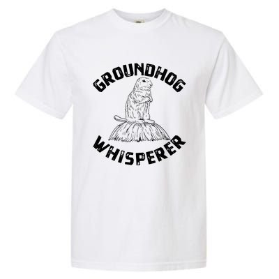 Groundhog Whisperer Funny Woodchuck Groundhog Day Garment-Dyed Heavyweight T-Shirt