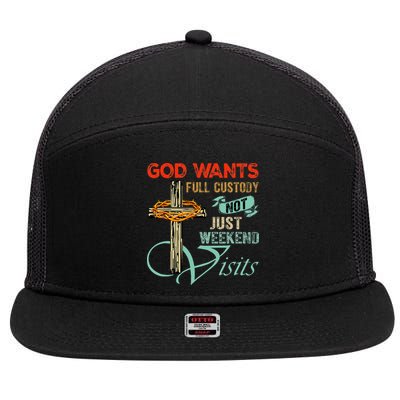 God Wants Full Custody Not Just Weekend Visits 7 Panel Mesh Trucker Snapback Hat