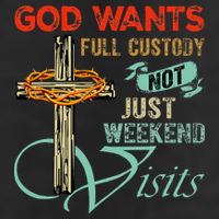 God Wants Full Custody Not Just Weekend Visits 7 Panel Mesh Trucker Snapback Hat