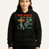 God Wants Full Custody Not Just Weekend Visits Hoodie