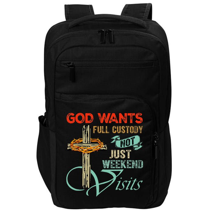God Wants Full Custody Not Just Weekend Visits Impact Tech Backpack