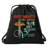 God Wants Full Custody Not Just Weekend Visits Drawstring Bag