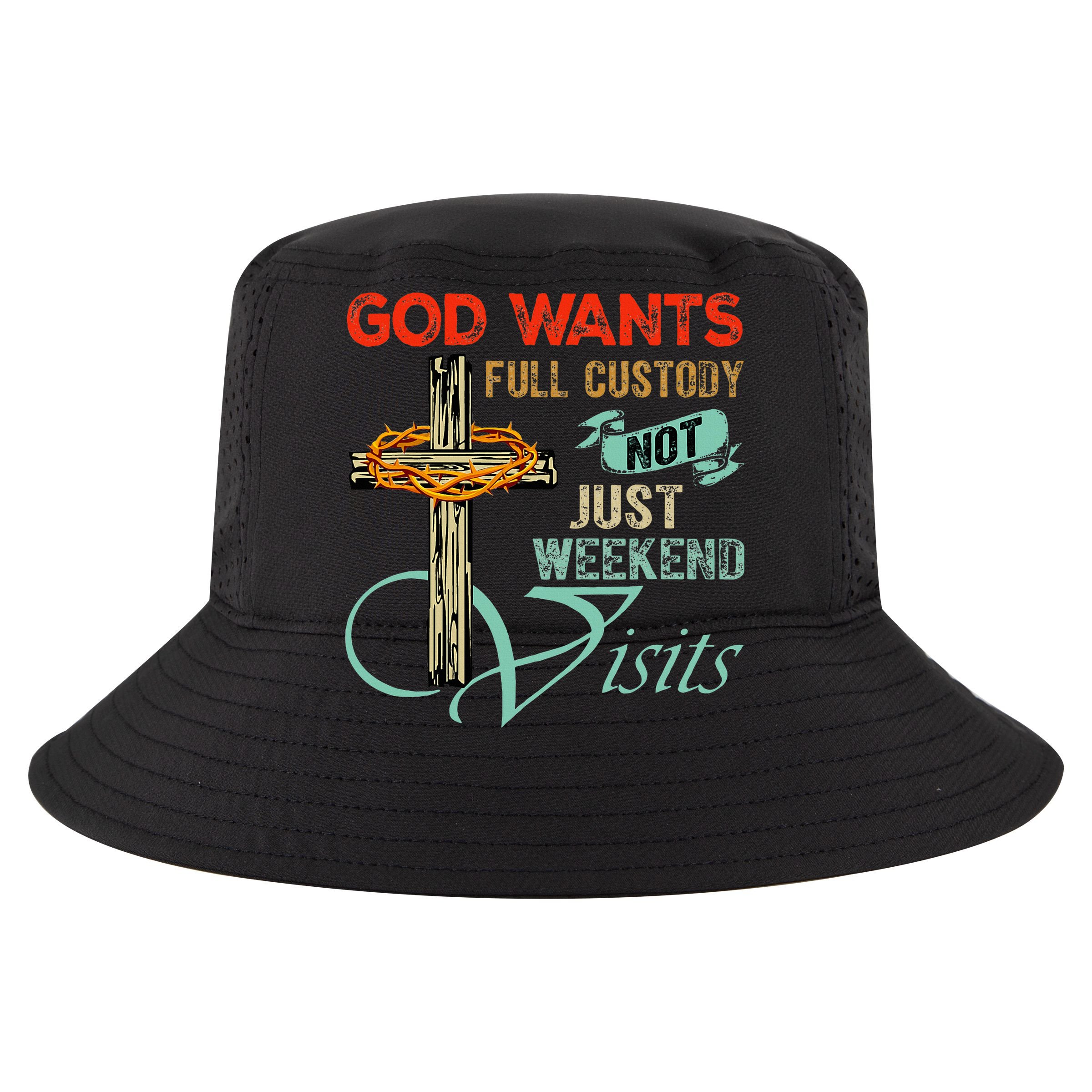 God Wants Full Custody Not Just Weekend Visits Flat Bill Trucker Hat