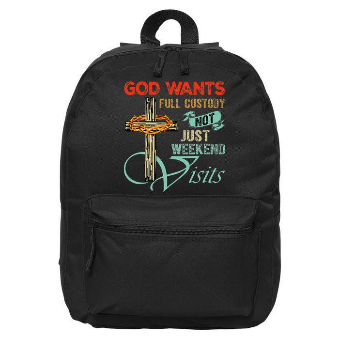 God Wants Full Custody Not Just Weekend Visits 16 in Basic Backpack