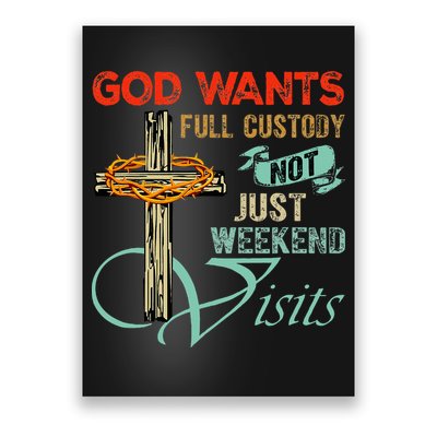 God Wants Full Custody Not Just Weekend Visits Poster