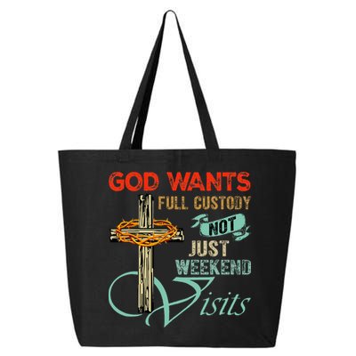 God Wants Full Custody Not Just Weekend Visits 25L Jumbo Tote