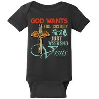 God Wants Full Custody Not Just Weekend Visits Baby Bodysuit