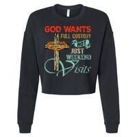 God Wants Full Custody Not Just Weekend Visits Cropped Pullover Crew