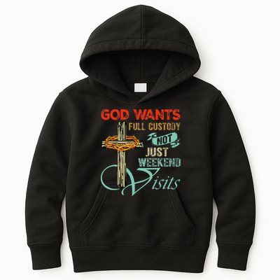 God Wants Full Custody Not Just Weekend Visits Kids Hoodie