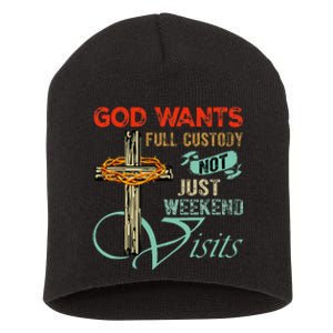 God Wants Full Custody Not Just Weekend Visits Short Acrylic Beanie