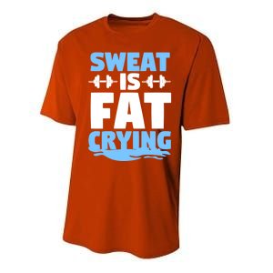 Gym Workout Fitness Exercise Coach Sweat Is Fat Crying Gift Performance Sprint T-Shirt