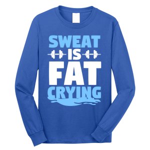 Gym Workout Fitness Exercise Coach Sweat Is Fat Crying Gift Long Sleeve Shirt