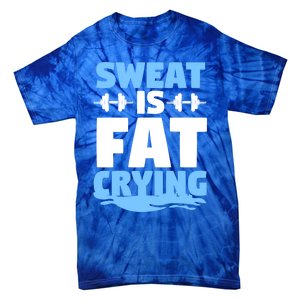 Gym Workout Fitness Exercise Coach Sweat Is Fat Crying Gift Tie-Dye T-Shirt