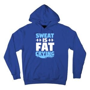 Gym Workout Fitness Exercise Coach Sweat Is Fat Crying Gift Tall Hoodie