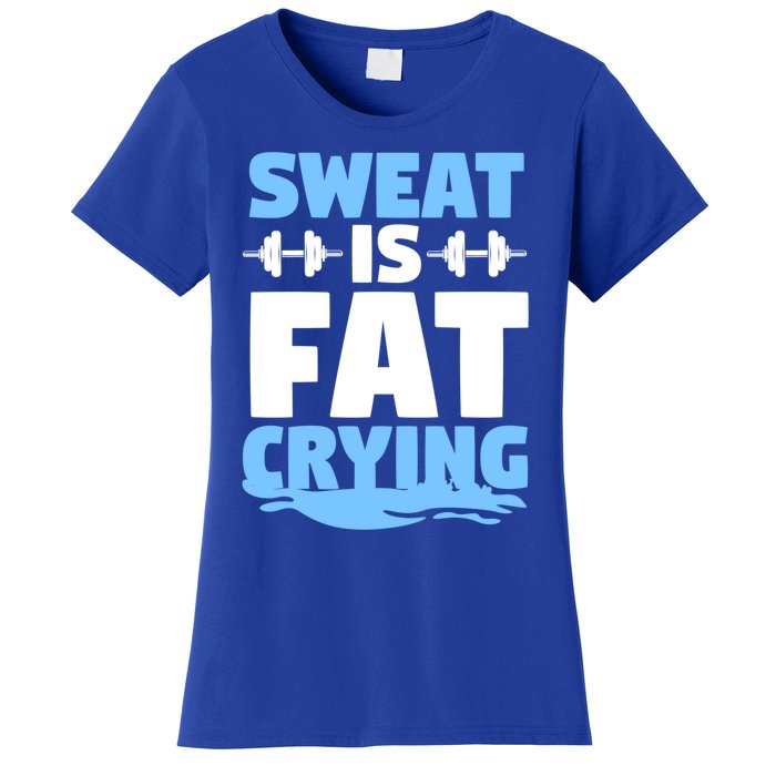 Gym Workout Fitness Exercise Coach Sweat Is Fat Crying Gift Women's T-Shirt