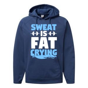 Gym Workout Fitness Exercise Coach Sweat Is Fat Crying Gift Performance Fleece Hoodie