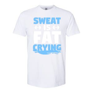 Gym Workout Fitness Exercise Coach Sweat Is Fat Crying Gift Softstyle CVC T-Shirt