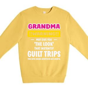 Grandma Warning Guilt Trips You GrandmotherS Day Present Cool Gift Premium Crewneck Sweatshirt