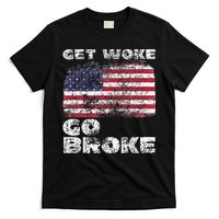 Get Woke Go Broke Funny Anti Woke Cancel Culture Joke T-Shirt