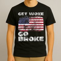 Get Woke Go Broke Funny Anti Woke Cancel Culture Joke T-Shirt