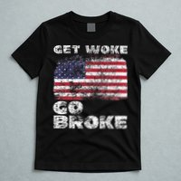 Get Woke Go Broke Funny Anti Woke Cancel Culture Joke T-Shirt