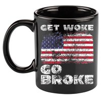 Get Woke Go Broke Funny Anti Woke Cancel Culture Joke 11oz C Handle Ceramic Mug