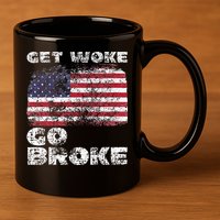 Get Woke Go Broke Funny Anti Woke Cancel Culture Joke 11oz C Handle Ceramic Mug