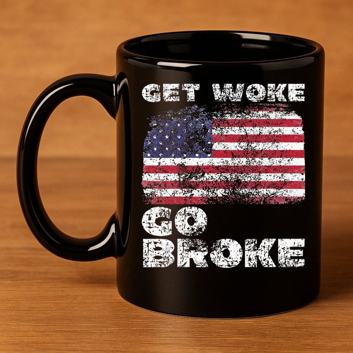 Get Woke Go Broke Funny Anti Woke Cancel Culture Joke 11oz C Handle Ceramic Mug