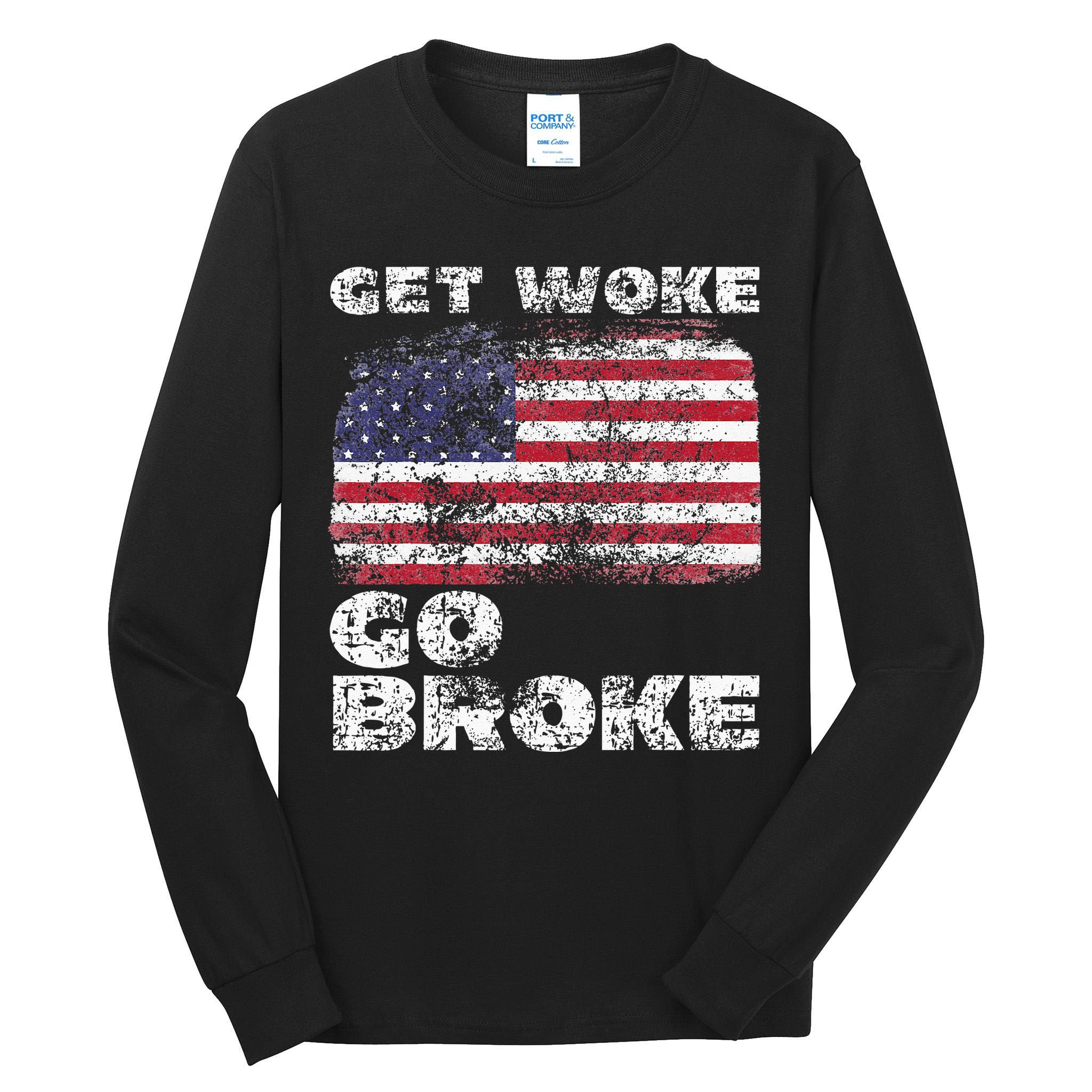 Get Woke Go Broke Funny Anti Woke Cancel Culture Joke Tall Long Sleeve T-Shirt