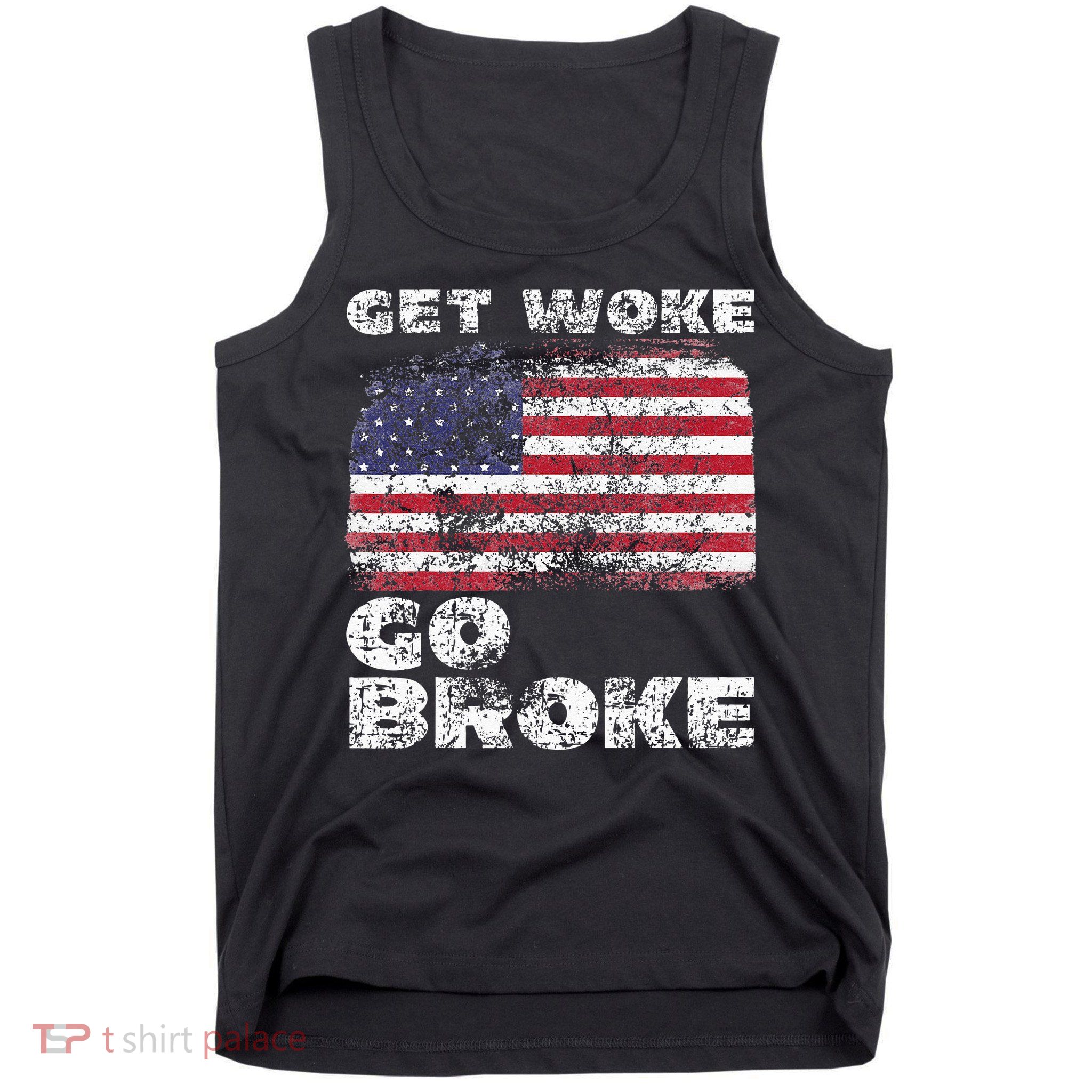 Get Woke Go Broke Funny Anti Woke Cancel Culture Joke Tank Top