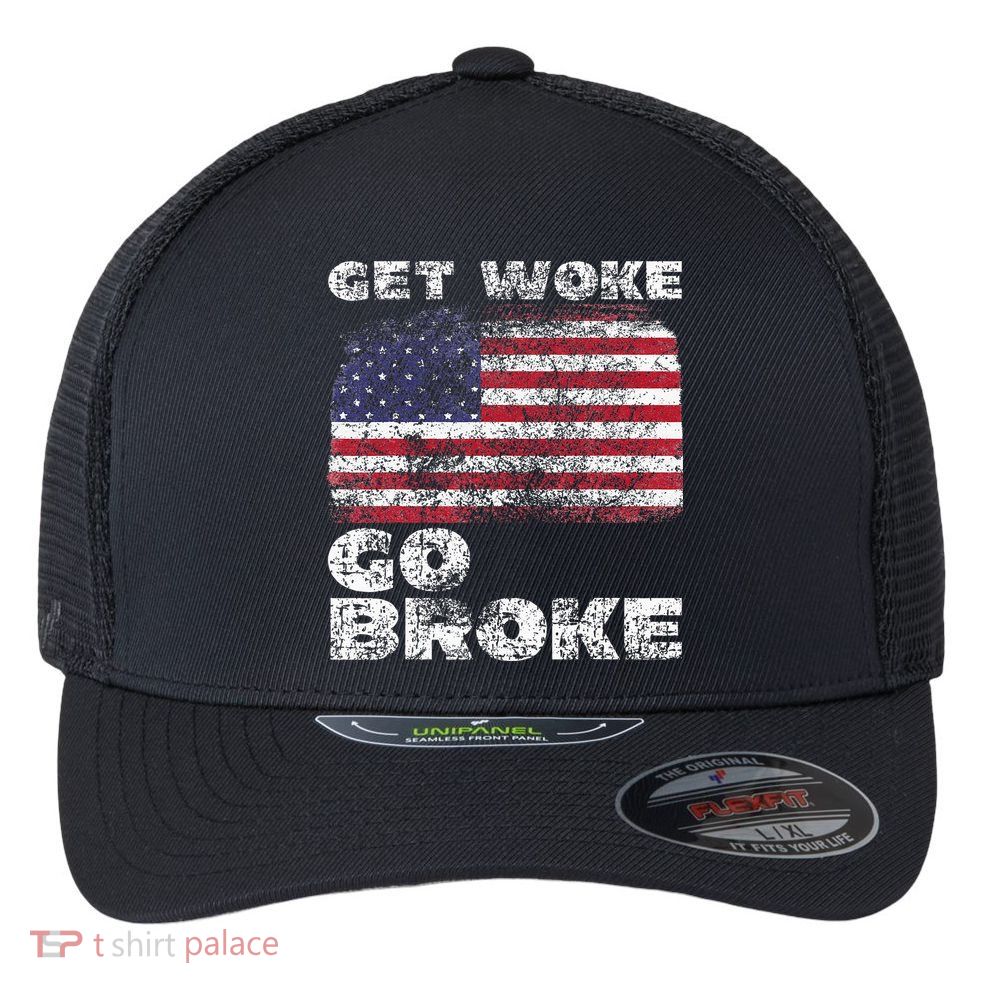 Get Woke Go Broke Funny Anti Woke Cancel Culture Joke Flexfit Unipanel Trucker Cap