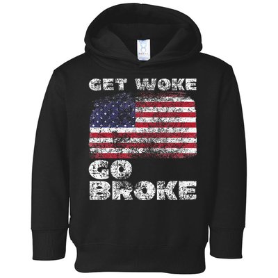 Get Woke Go Broke Funny Anti Woke Cancel Culture Joke Toddler Hoodie