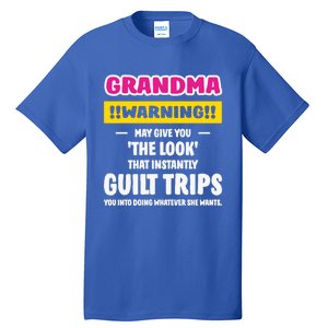 Grandma Warning Guilt Trips You GrandmotherS Day Present Great Gift Tall T-Shirt